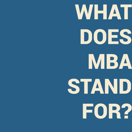 What Does MBA Stand For?
